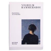 Vilhelm Hammershøi – Painting as Poetry
