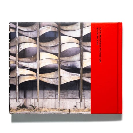 Soviet Asia: Soviet Modernist Architecture in Central Asia