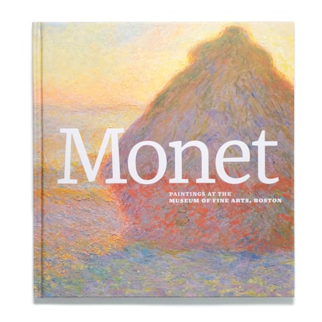 Monet: Paintings at the Museum of Fine Arts Boston Exhibition Catalogue