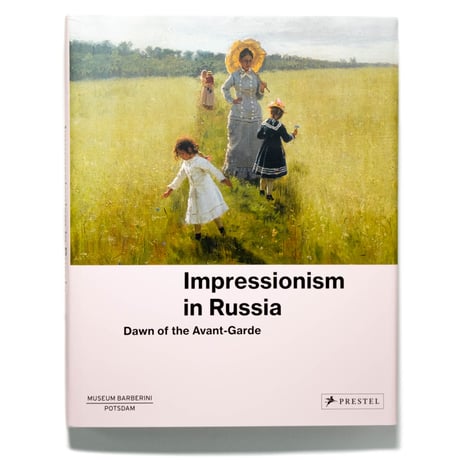 Impressionism in Russia : Dawn of the Avant-Garde