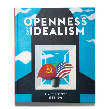 Openness and Idealism: Soviet Posters 1985–1991