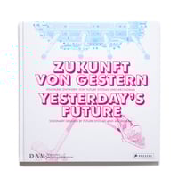 Yesterday's Future: Visionary Designs by Future Systems and Archigram