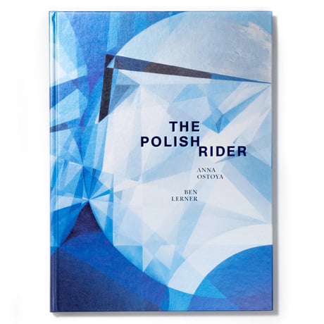 Anna Ostoya & Ben Lerner – The Polish Rider