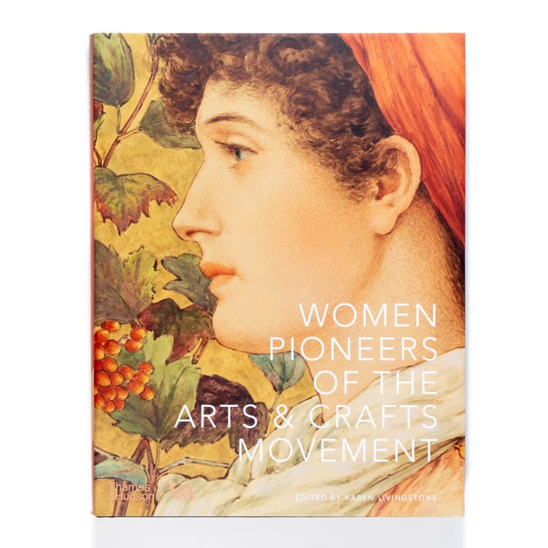 Women Pioneers of the Arts and Crafts Movement