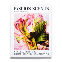 The Fashion Scents: Style & Perfume from Chanel to Madonna
