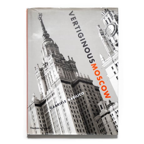 Vertiginous Moscow: Stalin's City Today
