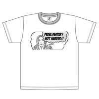「PEDAL FASTER! NOT HARDER!!」Tee | white
