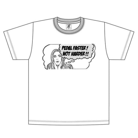 「PEDAL FASTER! NOT HARDER!!」Tee | white
