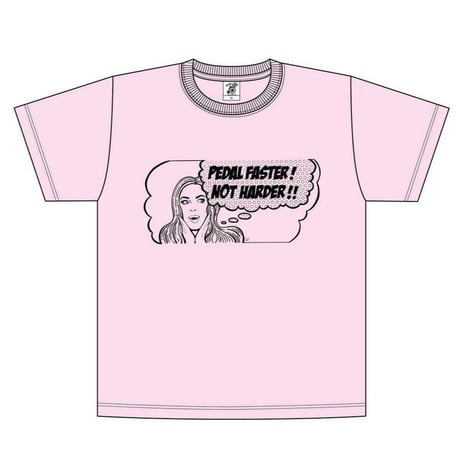 「PEDAL FASTER! NOT HARDER!!」Tee | baby pink