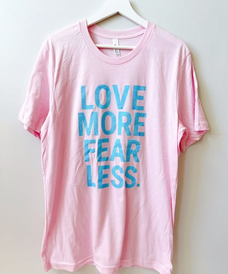 T-shirt「LOVE MORE FEAR LESS」（Pink&size L）