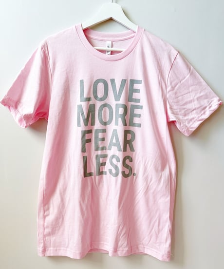 T-shirt「LOVE MORE FEAR LESS」（Pink&size M）