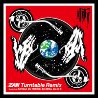 斬/ZAN Turntable Remix featuring DJ TAIJI,DJ YOCCHI,DJ RENA&DJ HI-C