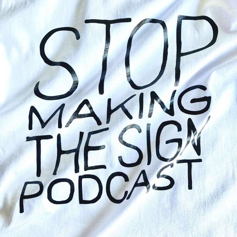 STOP MAKING THE SIGN PODCAST T-shirt（ホワイト×ブラック）