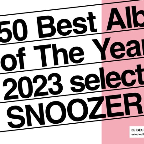 DONATION (寄付3,000円)→pdf仕様デジタルブック「50 BEST ALBUMS OF THE YEAR 2023 SELECTED by SNOOZER」