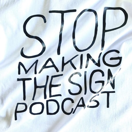 STOP MAKING THE SIGN PODCAST T-shirt（ホワイト×ブラック）