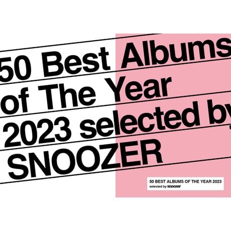 DONATION (寄付3,000円)→pdf仕様デジタルブック「50 BEST ALBUMS OF THE YEAR 2023 SELECTED by SNOOZER」