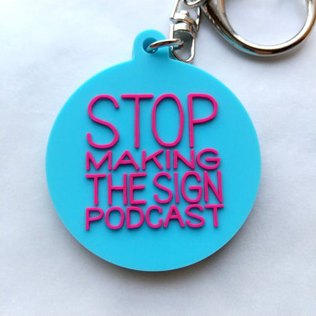 DONATION (寄付3,000円)→キーホルダー：STOP MAKING THE SIGN PODCAST（シアンブルー×マゼンタピンク）