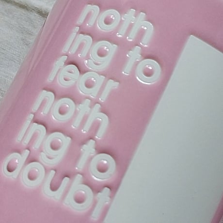 DONATION（寄付4,000円）→2024初夏マグ / ローズピンク: nothing to fear nothing to doubt