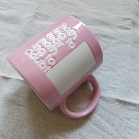 DONATION（寄付4,000円）→2024初夏マグ / ローズピンク: nothing to fear nothing to doubt