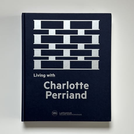 LIVING WITH CHARLOTTE PERRIAND by Charlotte Perriand