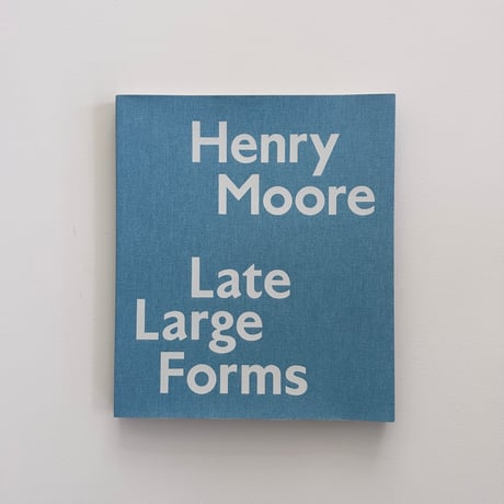 LATE LARGE FORMS / Henry Moore