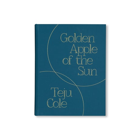 GOLDEN APPLE OF THE SUN / Teju Cole