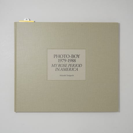 PHOTO-BOY 1979-1988 MY ROSE PERIOD IN AMERICA / 谷口昌良(Akiyoshi Taniguchi)