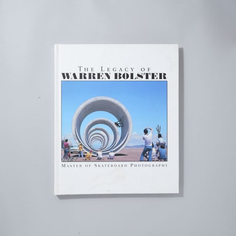 The Legasy of Warren Bolster Master of Skateboard Photography / Warren Bolster(ウォーレン・ボルスター)