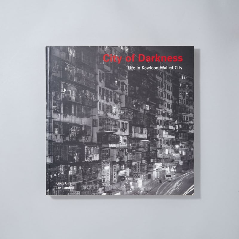 City of darkness Life in Kowloon Walled City /