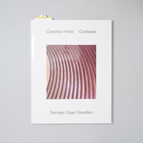 [新刊/New]Contexts - Semper Oper Dresden / Candida Höfer(カンディダ・ヘーファー)