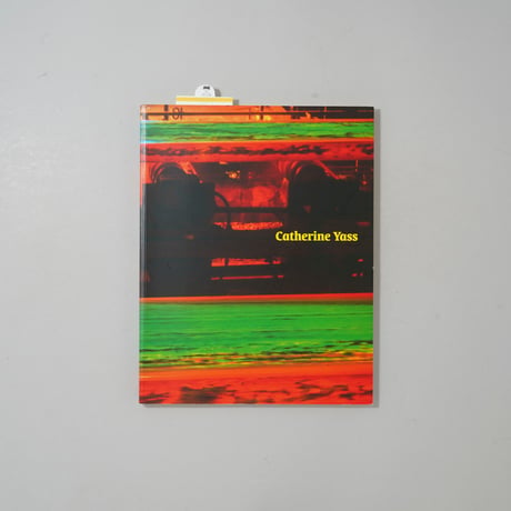 Catherine Yass works 1994-2000 / Catherine Yass(キャサリン・ヤス)