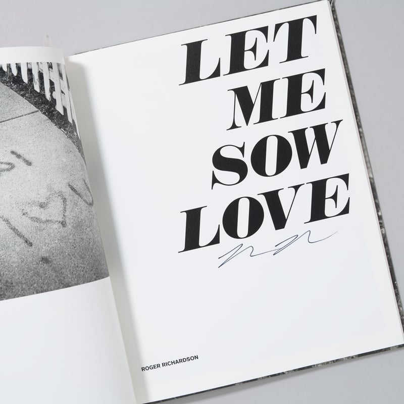 アート・デザイン・音楽 LET ME SOW LOVE / ROGER RICHARDSON 新刊サイン入/New,Signed]LET ME SOW LOVE / Roger Rich