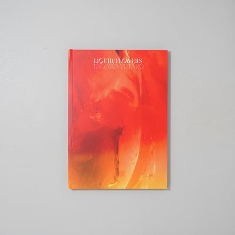 [サイン入/Signed] LIQUID/FLOWERS / 田川優太郎(Yutaro Tagawa)