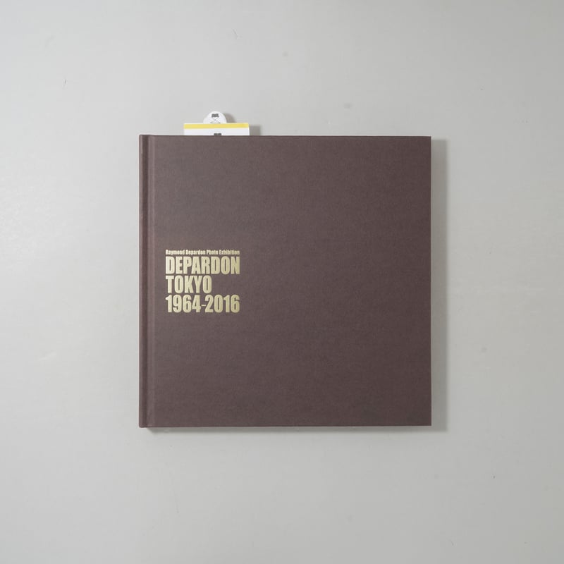 Depardon Tokyo 1964 -2016 / Raymond Depardon(レイ