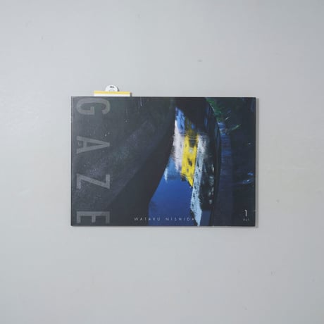 GAZE vol.1 / 西田航(Wataru Nishida)