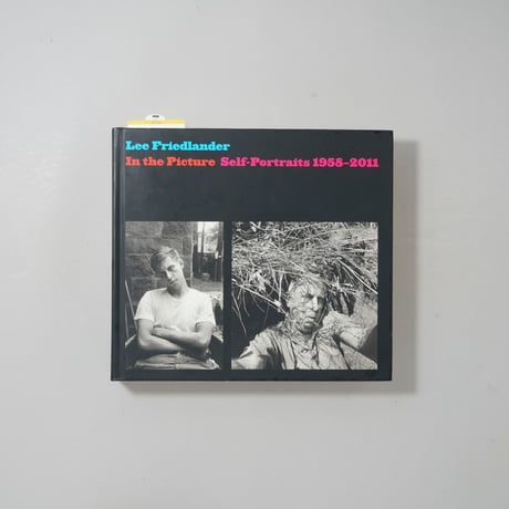 In the Picture Self-Portraits 1958-2011 / Lee Friedlander(リー・フリードランダー)