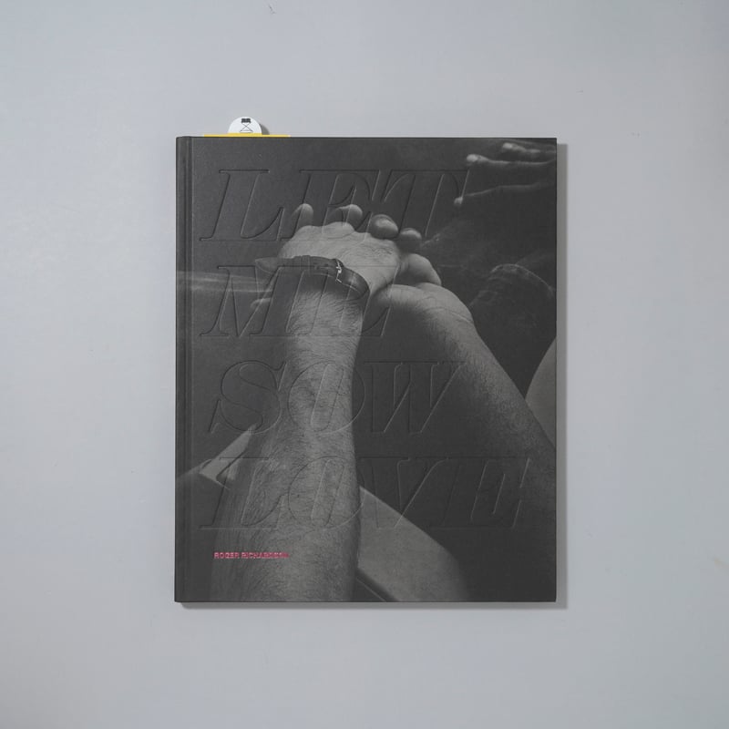 アート・デザイン・音楽 LET ME SOW LOVE / ROGER RICHARDSON Let Me Sow Love (signed) by Roger Richardson – Photobookstore