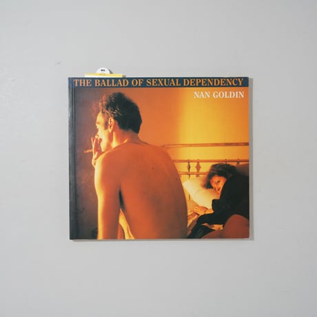 [新刊/New] THE BALLAD OF SEXUAL DEPENDENCY / Nan Goldin (ナン・ゴールディン)