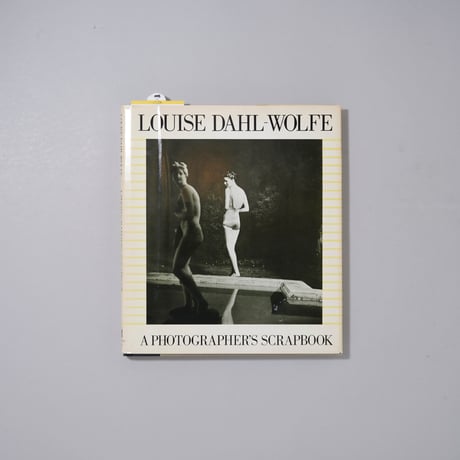 Louise Dahl-Wolfe A photographer's scrapbook / Louise Dahl-Wolfe(ルイーズ・ダール・ウルフ)