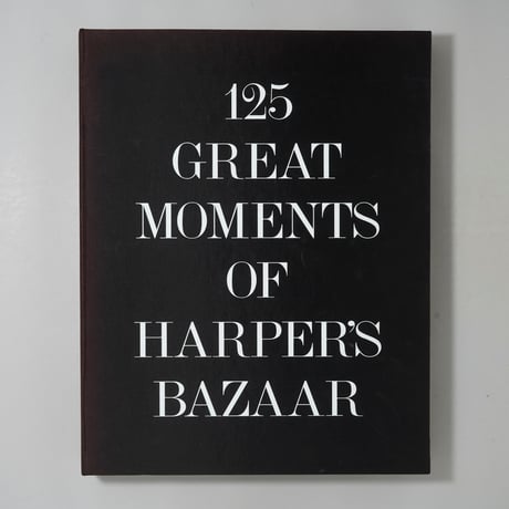 125 Great Moments of Harper's Bazaar / Richard Avedon, Diane Arbus, Henri Cartier Bresson他