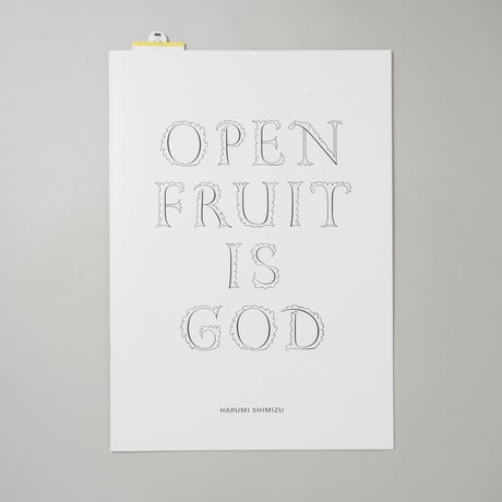 OPEN FRUIT IS GOD / 清水はるみ(Harumi Shimizu)