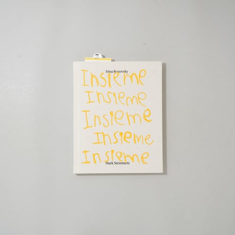 [新刊/New]INSIEME / Irina Rozovsky(イリーナ・ロゾフスキー), Mark Steinmetz(マーク・シュタインメッツ)