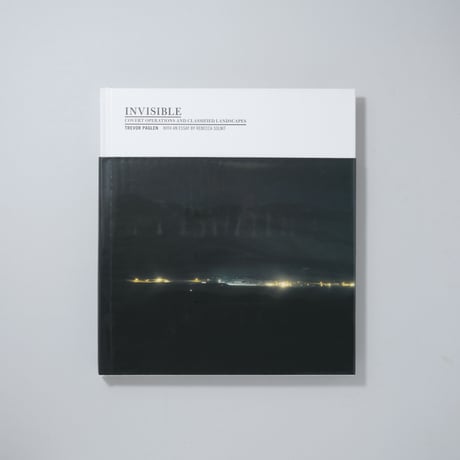 INVISIBLE: Covert Operations and Classified Landscapes / Trevor Paglen(トレヴァー・パグレン)