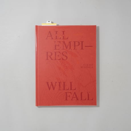 [新刊サイン入/New,Signed] All Empires Will Fall / Lukasz Rusznica(ウカシュ・ルシュニツァ)