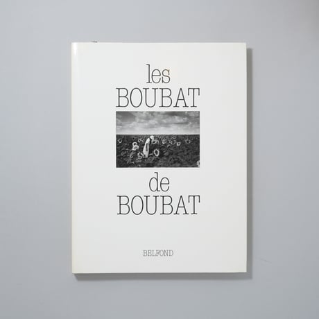 les Boubat de Boubat / Edouard Boubat(エドゥアール・ブーバ)