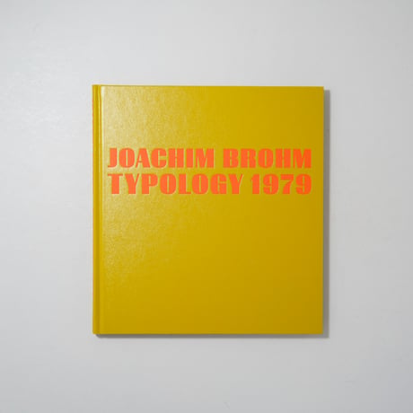 [新刊/New] TYPOLOGY 1979 / Joachim Brohm(ヨアキム・ブローム)