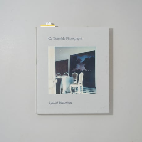 Cy Twombly photographs Lyrical Variations 「サイ・トゥオンブリーの写真」展 変奏のリリシズム / Cy Twombly（サイ・トゥオンブリー）