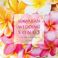 HAWAIIAN WEDDING SONGS 〜For Your Special Day〜