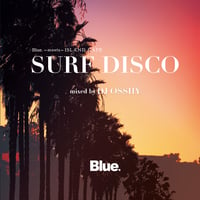 Blue. Meets ISLAND CAFE －SURF DISCO- mixed by DJ OSSHY