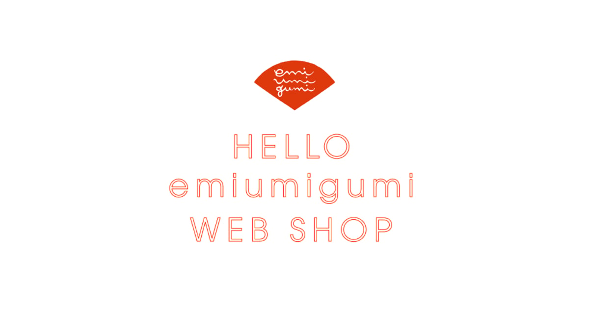ABOUT | HELLO emiumigumi WEBSHOP